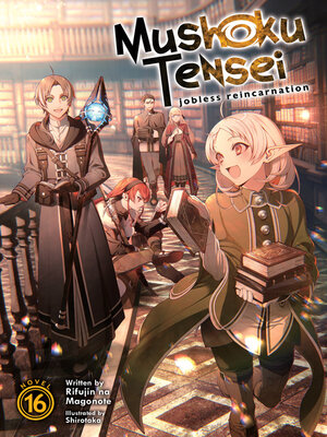 cover image of Mushoku Tensei: Jobless Reincarnation (Light Novel), Volume 16
